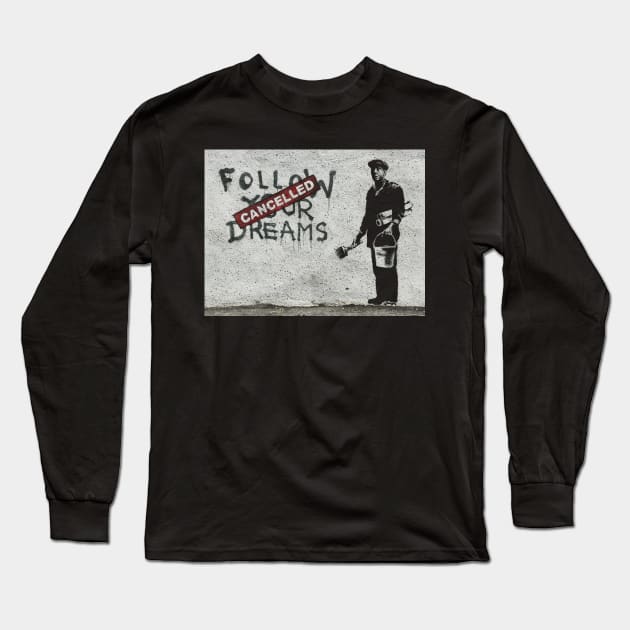 Follow your dreams cancelled Long Sleeve T-Shirt by truefriend